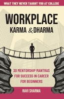 Workplace Karma & Dharma: 30 Mentorship Mantras for Success in Career for Beginners 9355924763 Book Cover