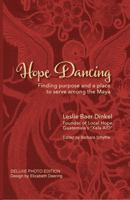 Hope Dancing: Finding purpose and a place to serve among the Maya 1732885605 Book Cover