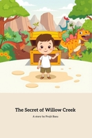The Secret of Willow Creek: An Adventure of Courage and Curiosity B0F82QNPNB Book Cover
