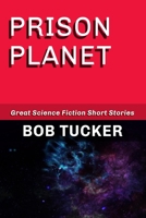 PRISON PLANET: Great Science Fiction Short Stories B089266Y38 Book Cover