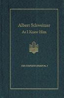 Albert Schweitzer As I Knew Him (The Complete Organ, 5) 1576470393 Book Cover