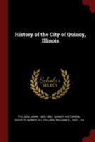 History of the City of Quincy, Illinois 1015849679 Book Cover