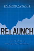 ReLaunch: How to Stage an Organizational Comeback 1434705757 Book Cover