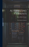 Alternating Currents: Their Elements Explained 1021992135 Book Cover