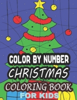 Color By Number Christmas Coloring Book For Kids: 50 Beautiful Happy Holiday Christmas Christmas Relaxation And Stress Relief Color by Number Coloring Book for Kids B08LNW4F38 Book Cover