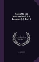 Notes on the International S.S. Lessons [...], Part 1 135860293X Book Cover