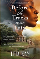 Before the Tracks Were Laid: Beneath the Clay: A Southern Gothic Trilogy of Legacy, Loss, and the Land (Beneath the Clay: A Southern Legacy) B0FHQV5FTH Book Cover