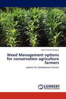 Weed Management options for conservation agriculture farmers: options for Zimbabwean farmers 3659253065 Book Cover