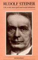 Rudolf Steiner: Life, Work, Inner Path and Social Initiatives 186989006X Book Cover