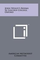John Wesley's Rooms in Lincoln College, Oxford 1258203642 Book Cover
