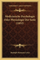 Medicinische Psychologie, Oder, Physiologie Der Seele 1016519435 Book Cover