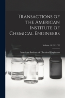 Transactions of the American Institute of Chemical Engineers; Volume 14 1921/22 1015028322 Book Cover