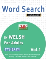 Word Search in Welsh for Adults - It's Easy! Vol.1 - Delta Classics - Find 2000 Cleverly Hidden Words: A Fun Language Activity - Includes Bonus Game & More! B0DTMLSSTM Book Cover