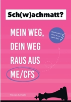 Sch(w)achmatt?: Mein Weg, Dein Weg raus aus ME/CFS (German Edition) 3695161213 Book Cover