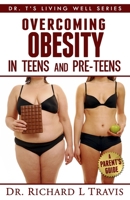 Overcoming Obesity In Teens and Pre-Teens: A Parent's Guide 1495215032 Book Cover