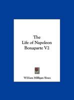 The Life Of Napoleon Bonaparte V2 116279156X Book Cover