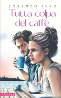 Tutta colpa del caffè B0C6BWX9KQ Book Cover