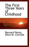 The First Three Years of Childhood 1018239707 Book Cover