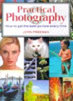 Practical Photography: How to Get the Best Picture Every Time 1843090376 Book Cover