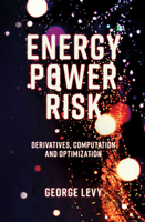 Energy Power Risk: Derivatives, Computation and Optimization 1787435288 Book Cover