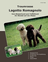 Traumrasse Lagotto Romagnolo: Vom Wasserhund zum Trüffelhund Ein Wandel auf vier Pfoten (German Edition) 3769356608 Book Cover