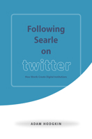 Following Searle on Twitter: How Words Create Digital Institutions 022643821X Book Cover