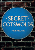 Secret Cotswolds 1445664127 Book Cover