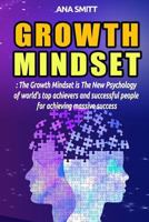 Growth Mindset: The Growth Mindset is the new psychology of world’s top achievers and successful people for achieving massive success 1717714374 Book Cover