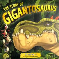 The Story of Gigantosaurus 1787415694 Book Cover