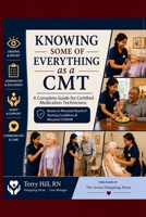 Knowing Some of Everything As A CMT: A Complete Guide for Certified Medication Technicians B0HK83Q7CN Book Cover