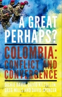 A Great Perhaps?: Colombia: Conflict and Divergence 184904628X Book Cover