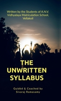 The Unwritten Syllabus: A Short Story Collection by Young Authors of A.N.V. Vidhyalaya Matriculation School, Vellakoil B0HFT6TQNC Book Cover