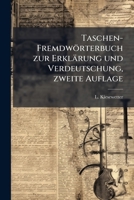 Taschen-Fremdworterbuch Zur Erklarung Und Verdeutschung Der in Der Heutigen Deutschen Sprache Gebrauchlichen Fremden Worter, Redensarten, Vornamen Und 1276479050 Book Cover