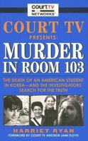Court TV Presents: Murder in Room 103 0061154431 Book Cover