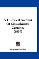 An Historical Account of Massachusetts Currency 1166463613 Book Cover