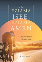 The Eziama Isee, Eziama Amen: Because Prayer Drums Love 1470520354 Book Cover