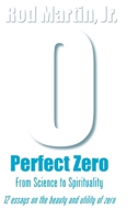 Perfect Zero: From Science to Spirituality 1794791752 Book Cover