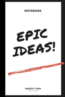 Epic Ideas: Ideas Notebook - | Brilliant resource or gift of inspiration and creativity for Men, Boys, Women and Girls | 6 x 9 inch - 120 College-ruled Journal, Notebook, Diary, Composition Book) 1711027669 Book Cover