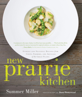 New Prairie Kitchen: Stories and Seasonal Recipes from Chefs, Farmers, and Artisans of the Great Plains 1572841672 Book Cover