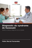 Diagnostic du syndrome de Kawasaki: Système d'aide au diagnostic de la maladie (French Edition) 6208806402 Book Cover