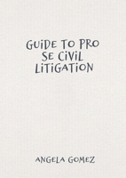 Guide to Pro Se Civil Litigation 1088105378 Book Cover