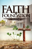 FAITH IN FOUNDATION: Building A Real Estate Business That Honors God B0DXD66Z11 Book Cover