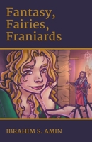 Fantasy, Fairies, Franiards: A Poetry Chapbook 139377573X Book Cover