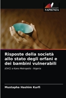 Risposte della società allo stato degli orfani e dei bambini vulnerabili: (OVC) a Kano Metropolis - Nigeria 620325746X Book Cover