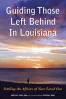 Guiding Those Left Behind in Louisiana: Legal and Practical Things You Need to Do 1892407914 Book Cover