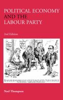 Political Economy and the Labour Party 0415328810 Book Cover