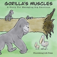 Gorilla's Muscles: A story for managing big emotions B0BYGT4BW2 Book Cover