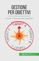 Gestione per obiettivi: Ottenere il meglio dai propri dipendenti 2808065132 Book Cover