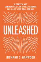 Unleashed: A Proven Way Communities Can Spread Change and Make Hope Real for All 1945577517 Book Cover