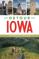 Detour Iowa: Historic Destinations 1467143456 Book Cover